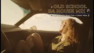Old School SA House Mix | Best Suited For Road Trips | Classic Vibes