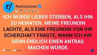 Ich Würde Lieber Sterben, Als Ihn Zu Heiraten. Meine Freundin Lachte, Als Eine Freundin Von Ihr...