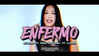 Bowna - Enfermo (feat. Lioner, Nino Santana. Eddyel Mc)