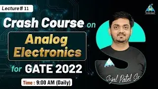 #11 Crash Course on ANALOG ELECTRONICS for GATE 2022 | By Sujal Patel Sir
