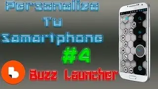 Personaliza Tu Smartphone Capitulo #4 - BUZZ LAUNCHER -