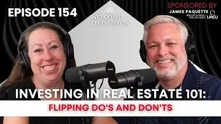 Investing In Real Estate 101: Flipping Do's And Don'ts | Welcome to Livingston | Episode 154