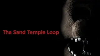 [FNaF] The Sand Temple Loop