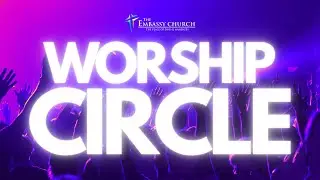 The Embassy Church | Worship Circle | Live