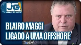 Blairo Maggi ligado a uma offshore