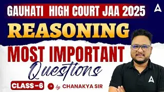 Gauhati High Court JAA Exam Preparation 2025 | Reasoning Most Expected Questions | Chanakya Sir #6