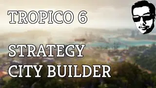 Checking Out Tropico 6! (Humble Choice October 2020)