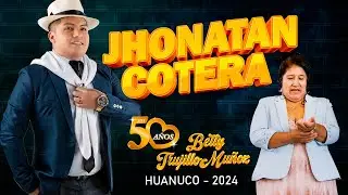 JHONATAN COTERA - 50 AÑOS BETTY TRUJILLO MUÑOZ - HUANUCO 2025