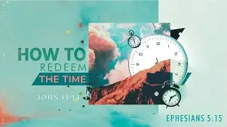How to Redeem the Time