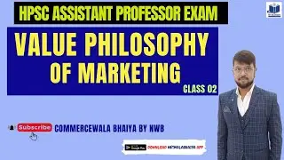 VALUE PHILOSOPHY OF MARKETING| CRM|CLASS 02|HPSC ASSISTANT PROFESSOR COMMERCE|