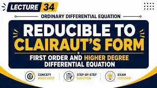 34. Reducible to Clairaut&rsquo;s Form | First Order but Not of First Degree Differential Equation | ODE