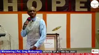Pst. Greg Muthungu | BEWARE OF AI - Part I | 14th Dec 2025
