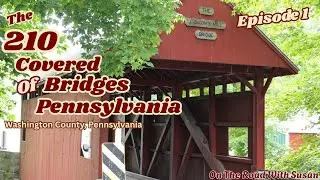 Exploring 6 Covered Bridges on the Northwest Tour of Washington County, Pennsylvania