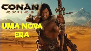 CONAN EXILES UMA NOVA ERA COME&Ccedil;A