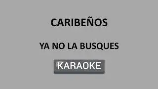 YA NO LA BUSQUES (KARAOKE) caribeños de Guadalupe