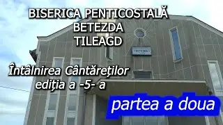 Întâlnirea cântăreților TILEAGD -Bihor  *Partea a doua*
