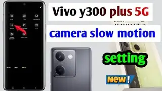 Vivo y300 plus 5G camera slow motion setting | Vivo y300 plus 5G me slow motion video kaise banaye