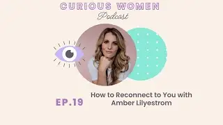 How to Reconnect to You with Amber Lilyestrom