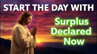 Morning Prayer to Break Scarcity  Declare Surplus in Every Area