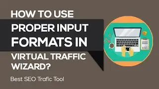How to Use Proper Input Formats in Virtual Traffic Wizard