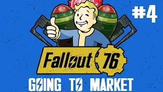 GOING TO MARKET | Fallout 76 Gameplay With Atmosdefiler #4