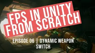 Episode 06 | FPS in Unity from scratch! | Changing dynamically weapons ingame