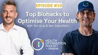 Top Biohacks To Optimise Your Health with Ben Greenfield and Tim Gray