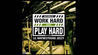 Wiz Khalifa - Work Hard Play Hard (Remix) ft. Lil Wayne Young Jeezy