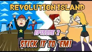 REVOLUTION ISLAND: EPISODE 2 Stick It To 'Em!