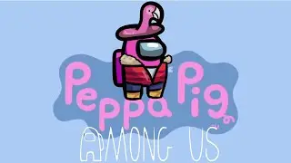 Peppa Pig Plays Among Us | Just Random Edits