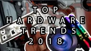 Top PC Hardware Trends Of 2018