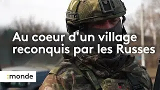 EXCLU : au coeur d'un village reconquis par l'arm&eacute;e russe