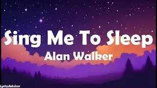 Alan Walker - Sing Me To Sleep (Lyrics)