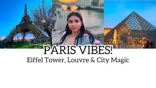 Exploring Paris Part 2: Eiffel Tower Views, Louvre Beauty & City Life! 😍🇫🇷 | France 2025