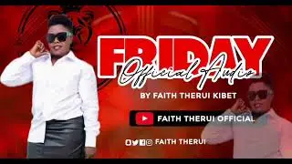 FAITH THERUI FRIDAY OFFICIAL AUDIO