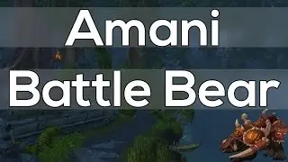 Amani Battle Bear Mount Guide - World of Warcraft