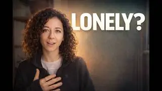 how to feel less lonely + how to feel more connection