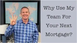 Why use my team for your next mortgage?