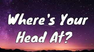 Basement Jaxx - Where's Your Head At (Lyrics)