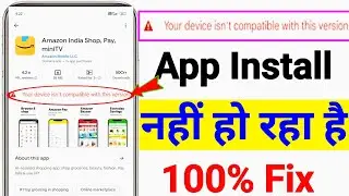 Play Store Your Device Isn't Compatible With This Version Play Store Compatible This Version Problem