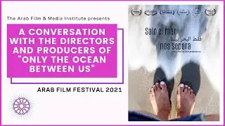 [CC] [AFF2021] A Conversation with the Directors and Producers of Only the Ocean Between Us