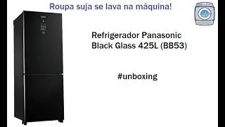 Geladeira/Refrigerador Panasonic Black Glass 425L (BB53) - Unboxing