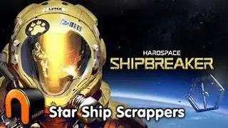 Hardspace: Shipbreaker || Spacedock Training || Learning how to plasma cut in zero - G