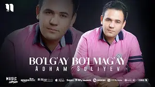 Адхам Солиев - Булгай булмагай (аудио 2025)