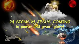 Revelation Part 2 - 24 SIGNS of the Tribulation and Jesus Return