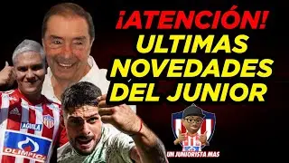 NOVEDADES DEL JUNIOR  ENTREVISTA FUAD CHAR Y HABLO QUINTERO