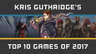 Kris Guthridge's Top 10 Games of 2017