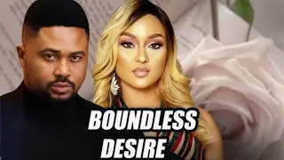 BOUNDLESS DESIRE  - MIKEGODSON JOSEPH DANIELS CHUKS OKPALA ROSEMARY AFUWAPE 2025 NIGERIAN MOVIE