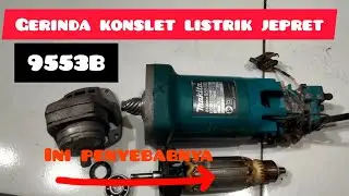 Memperbaiki Gerinda Makita 9553B Konslet Listrik Turun