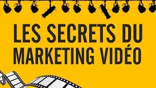 Les secrets du marketing vid&eacute;o